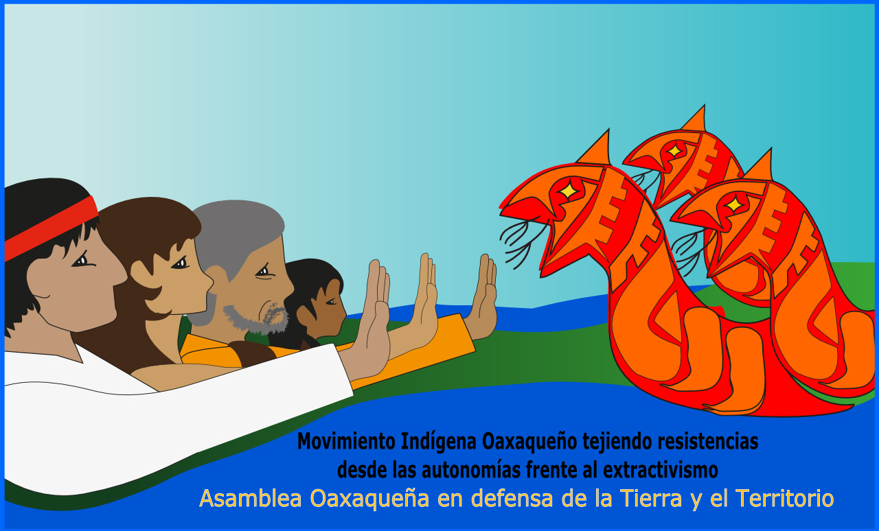 Posicionamiento de la Asamblea Oaxaqueña en defensa de la Tierra y el Territorio, en la Jornada nacional 12 de octubre y del Movimiento Indígena Oaxaqueño tejiendo resistencias desde las autonomías frente al extractivismo.